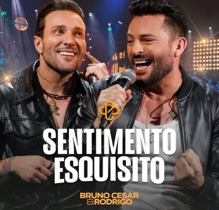 Bruno César & Rodrigo iniciam lançamento do DVD “Sofredores Entederão”, lançam o single “Sentimento Esquisito”